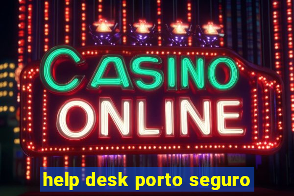 help desk porto seguro